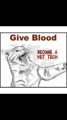 an animal with its mouth open and the words, give blood become a vet tech