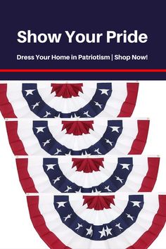 the cover of show your pride dress your home in patriotic shop now, featuring red, white and blue paper fans