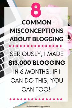 a laptop with the text 8 common misconeptions about blogging seriously, i made $ 13 00 bloging in 6 months if i can do this, you can too