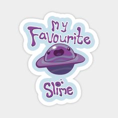 a sticker that says, my favorite slime