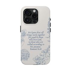 a white phone case with blue flowers and the words, we know that all things work together for good to those who love us