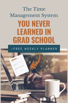 the time management system you never learned in grad school free weekly planner for students