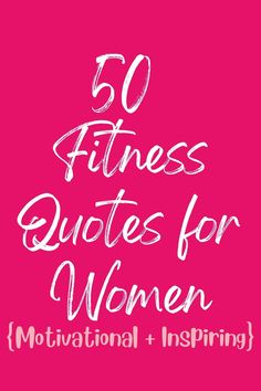 the words, 50 fitness quotes for women motivation and inspiing on a pink background