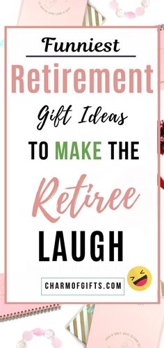 the words funest retirement gift ideas to make the retired laugh on top of pink notebooks