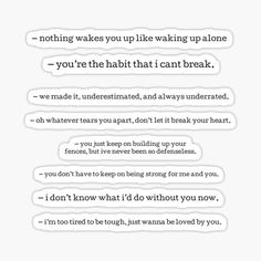 some type of text that says nothing makes you like waking up alone, you're the habit that i can't break