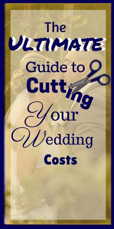 the ultimate guide to cutting your wedding cost