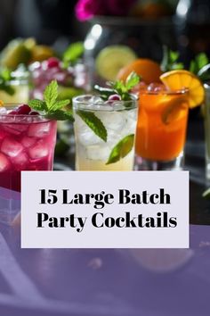 five different types of cocktails on a table with the words 15 large batch party cocktails