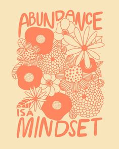 an orange flower arrangement with the words abundance is a mindset written in black ink