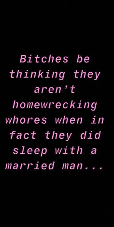 Ex Husbands New Girlfriend Quotes, Women Who Sleep With Married Men Quotes, Homewrecker Quotes Funny, Quotes About Homewreckers, Homewrecker Quotes, Home Wrecker Quotes, Backstabbing Quotes, Cheater Quotes, Home Wrecker