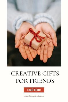 the words creative gifts for friends are shown above two hands holding a wrapped gift box