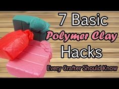 7 basic polymer clay hacks every crafter should know