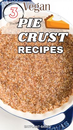 a pie crust recipe in a blue and white dish