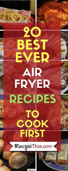 the best ever air fryer recipes to cook first