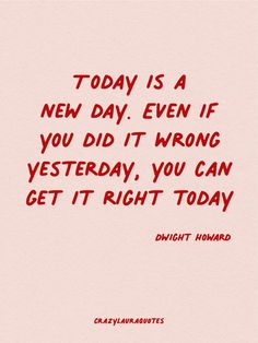 a red and white poster with the words today is a new day even if you did it wrong yet, you can get it right today