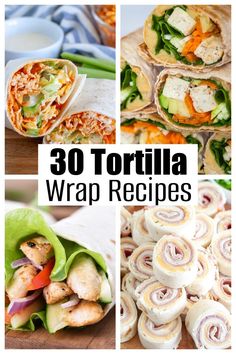 tortilla wrap recipe collage with text overlay that reads 30 tortilla wrap recipes