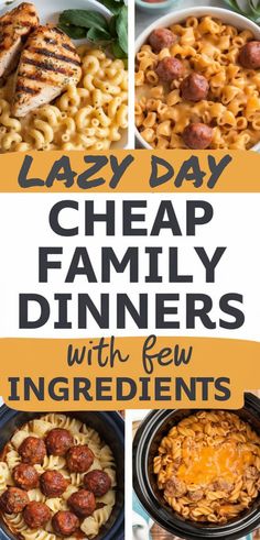 four different pictures with the words lazy day, cheap family dinners with few ingredients on them