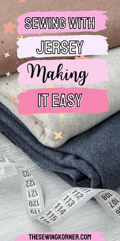 sewing with jersey making it easy and how to sew them in less than 5 minutes