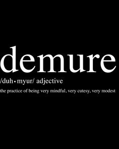 the words demure are in black and white