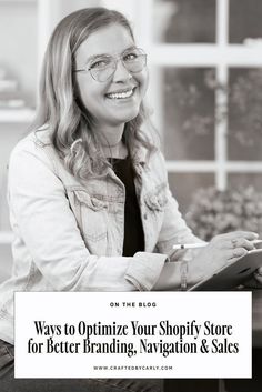 a smiling woman with glasses sitting in front of a sign that says ways to optimize your shopify store for better branding, navigation & sales