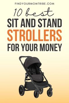 a stroller with the text 10 best sit and stand strollers for your money