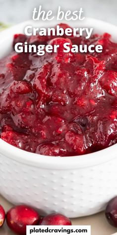 the best cranberry ginger sauce in a white bowl