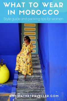 a woman in a yellow dress standing on steps with the words what to wear in morocco