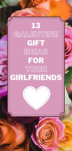 flowers with the words 13 valentine gift ideas for your girlfriend