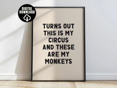 a poster with the words turns out this is my circus and these are my monkeys