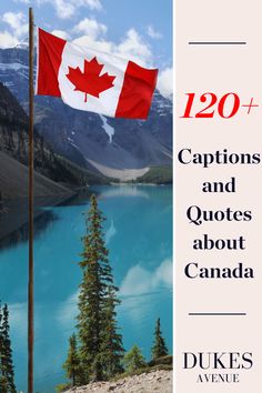 the canadian flag flies high in the sky over a lake and mountains with text that reads, 120 captions and quotes about canada