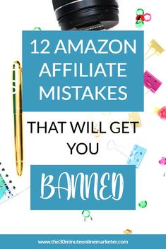 a camera, pen and other items with the words 12 amazon affiliates that will get you