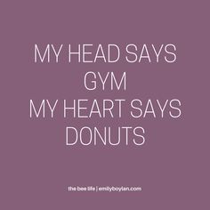 the text reads, my head says gym my heart says donuts