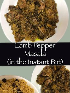 two plates with different types of food on them and the words lamb pepper masala in the instant pot