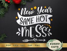 new year same hot mess svg cut file