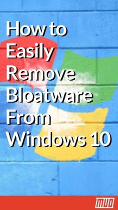 how to easily remove bloatware from windows 10