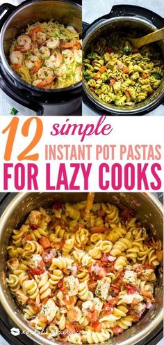 the instructions for how to make pasta in an instant pot with text overlay that reads, 12 simple instant pot pastas for lazy cooks