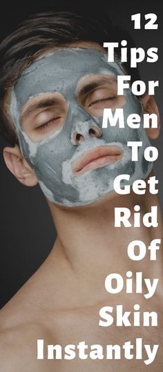 12 Tips For Men To Get Rid Of Oily Skin Instantly Oily Skin Men, Get Rid Of Oily Skin, Tips For Oily Skin, Moisturizer For Oily Skin, Oily Skin Care