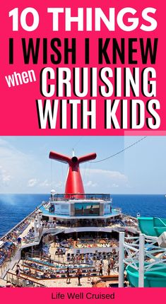 the top 10 things i wish knew when cruising with kids by life well cruiseed