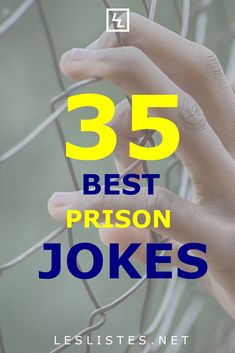 the words 35 best prison jokes written in blue and yellow with hands holding jail bars