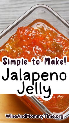 simple to make jalapeno jelly recipe in a glass dish with text overlay