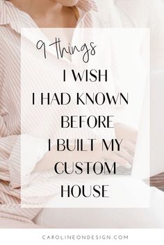 a woman sitting in bed with her laptop and text that reads, 4 things i wish i had known before i built my custom house