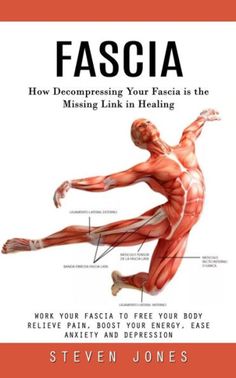 Fascia: How Decompressing Your Fascia Is The Missing Link In Healing (Work Your Fascia To Free Your Body Relieve Pain, Boost Your Energy, Ease Anxiety And Depression) Block Therapy, Body Knowledge, Beginner Exercises, The Missing Link, Indigo Chapters, Healing Codes, Muscle Anatomy, Myofascial Release