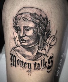 a black and white tattoo with the words money talks on it