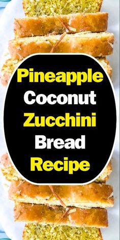 pineapple coconut zucchini bread recipe on a white plate with text overlay