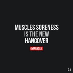 the quote on muscles soreness is the new hangover by gyanaholici