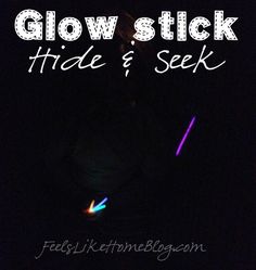 the glow stick is in the dark with text overlay that reads, glow stick hide & seek