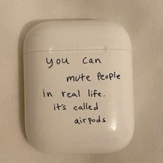 an airpods with writing written on it that says you can muffle people in real life