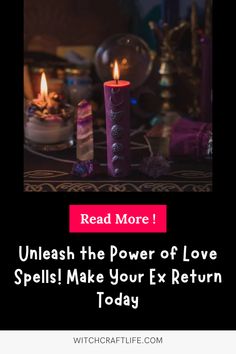 candles with the words read more unleash the power of love spell make your ex return today