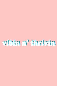 a pink background with the words vivin n thrvinn in blue letters