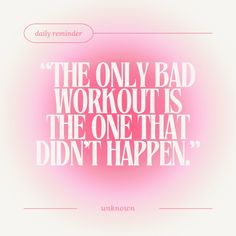 the only bad workout is the one that didn't happen