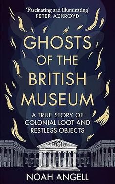 the cover of ghosts of the british museum by noah angell and peter ackroyd